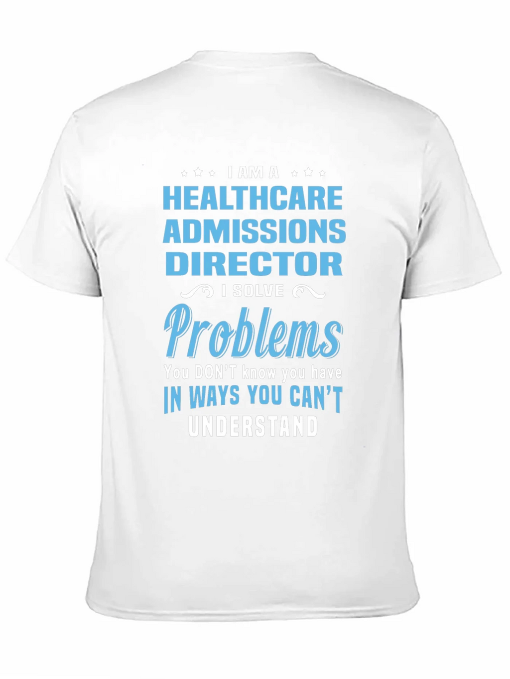 Healthcare Admissions Director Novelty T-Shirt