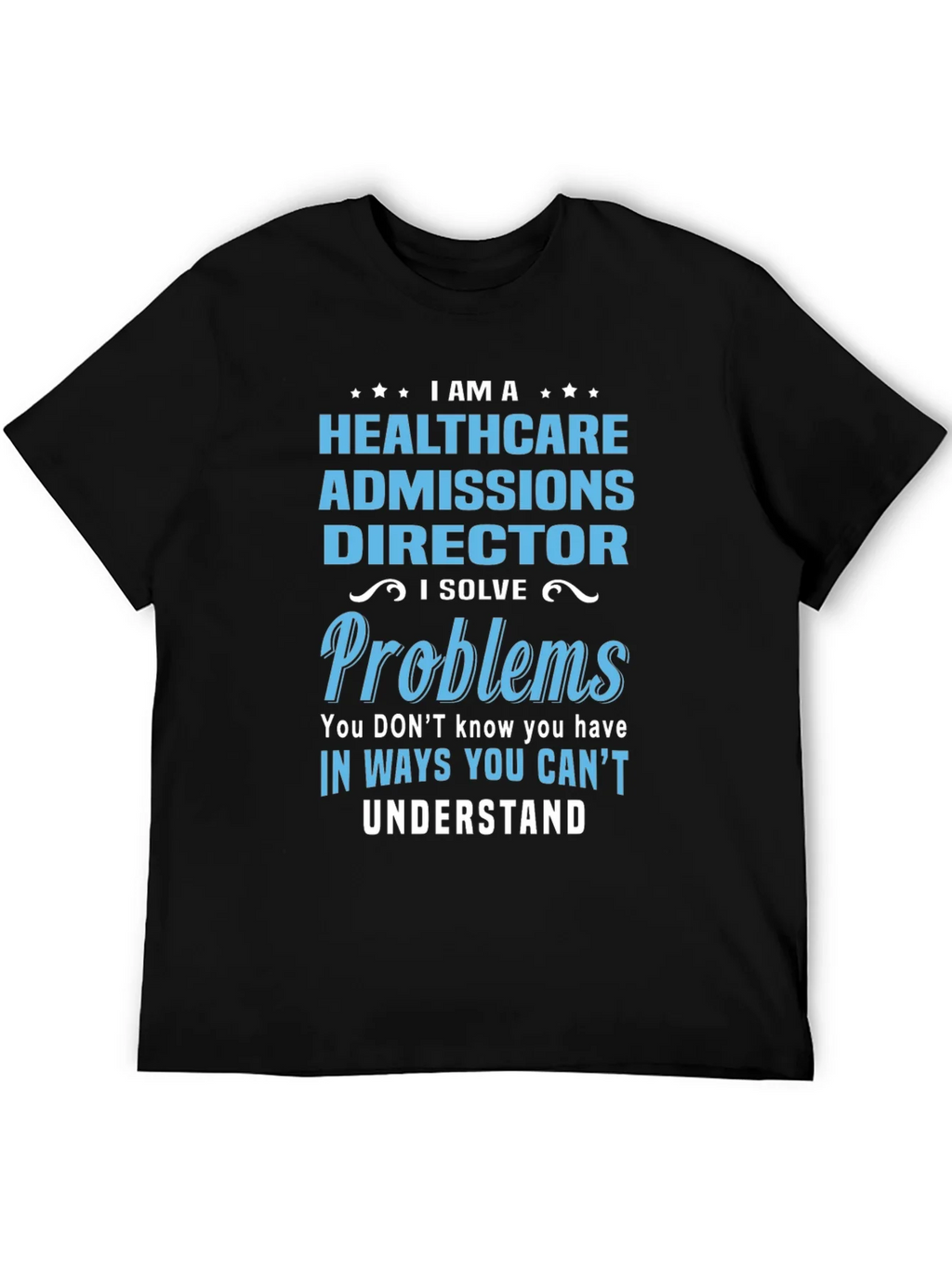 Healthcare Admissions Director Novelty T-Shirt