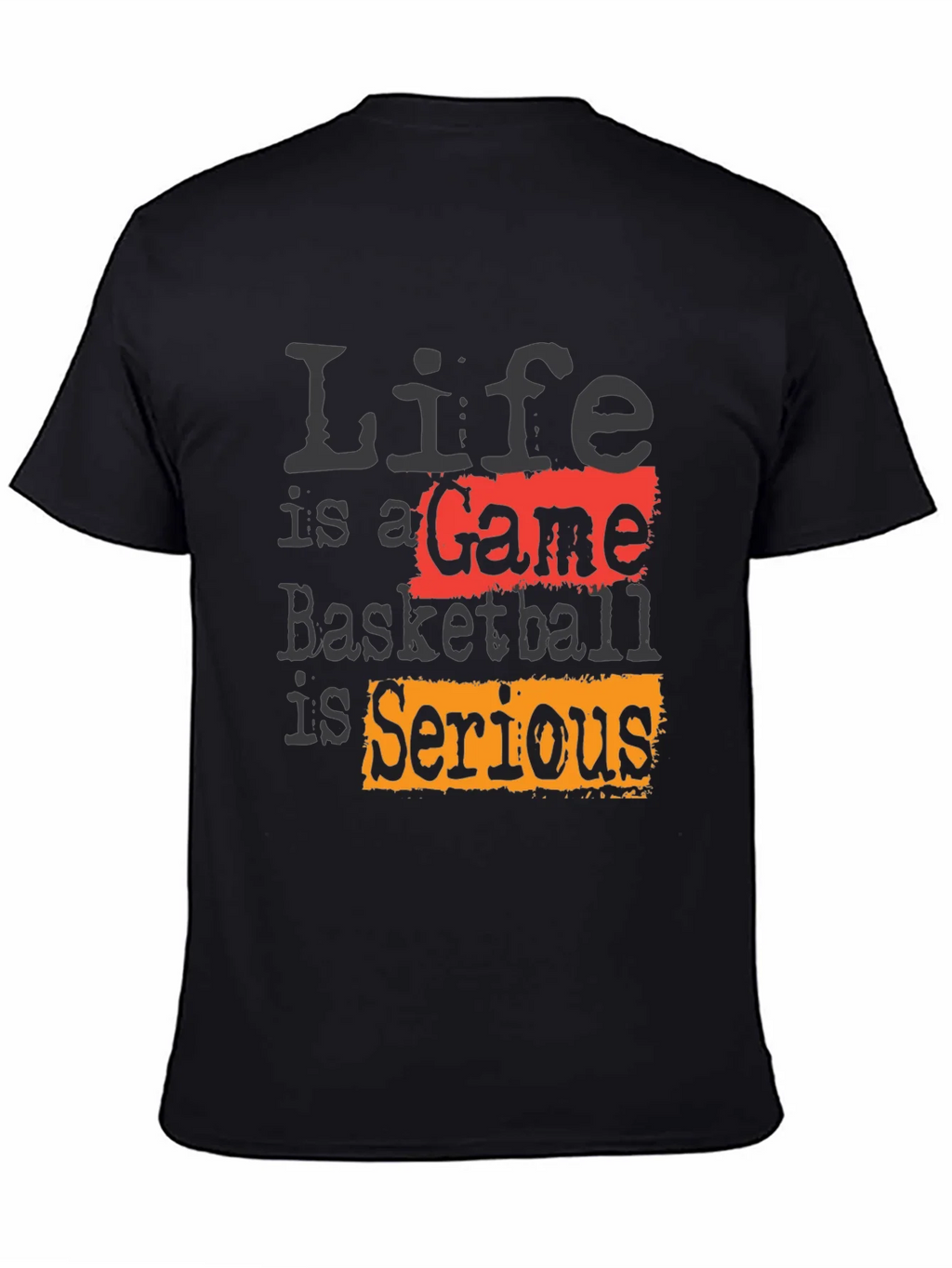 Life Is A Game Basketball Is Serious Black T-Shirt