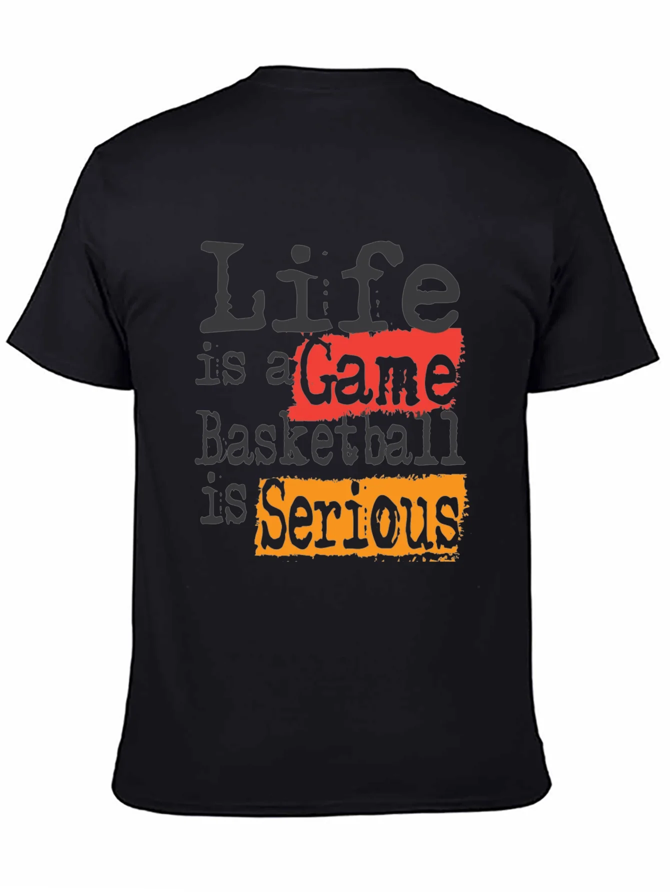 Life Is A Game Basketball Is Serious Black T-Shirt