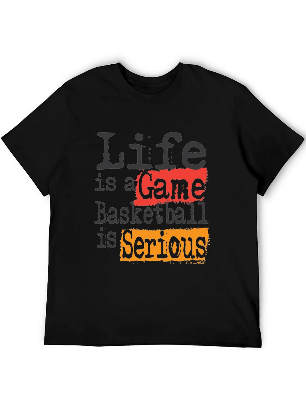 Life Is A Game Basketball Is Serious Black T-Shirt