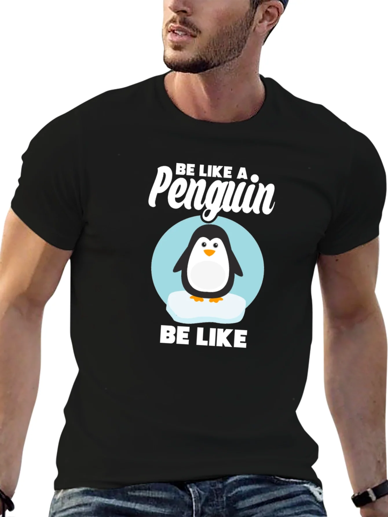 Be Like a Penguin T-Shirt - Cute Animal Graphic Tee