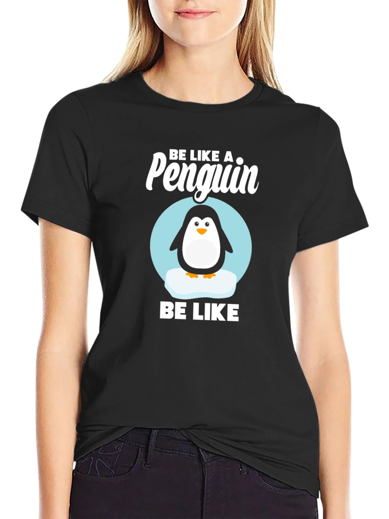 Be Like a Penguin T-Shirt - Cute Animal Graphic Tee