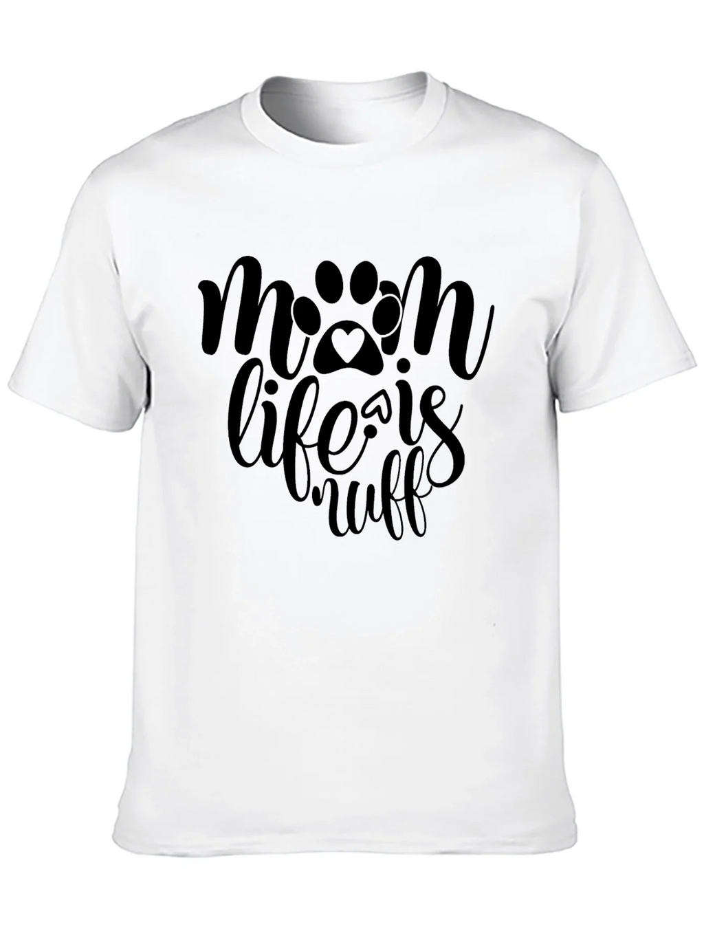 Mom Life Is Ruff T-Shirt