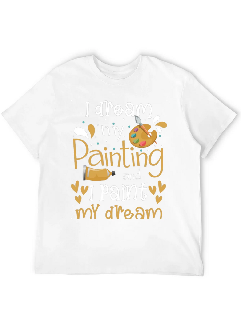 I Dream My Painting T-Shirt - Artist Inspiration