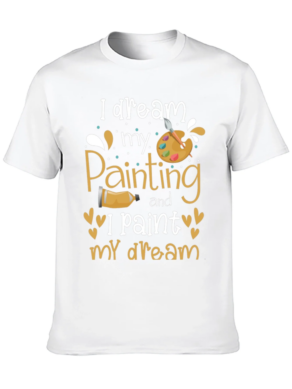 I Dream My Painting T-Shirt - Artist Inspiration