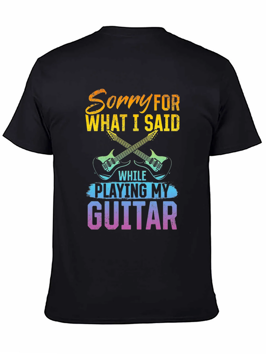 Sorry For What I Said Guitar T-Shirt