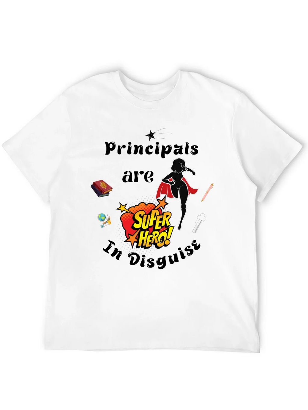 Principals Are Super Hero In Disguise T-Shirt