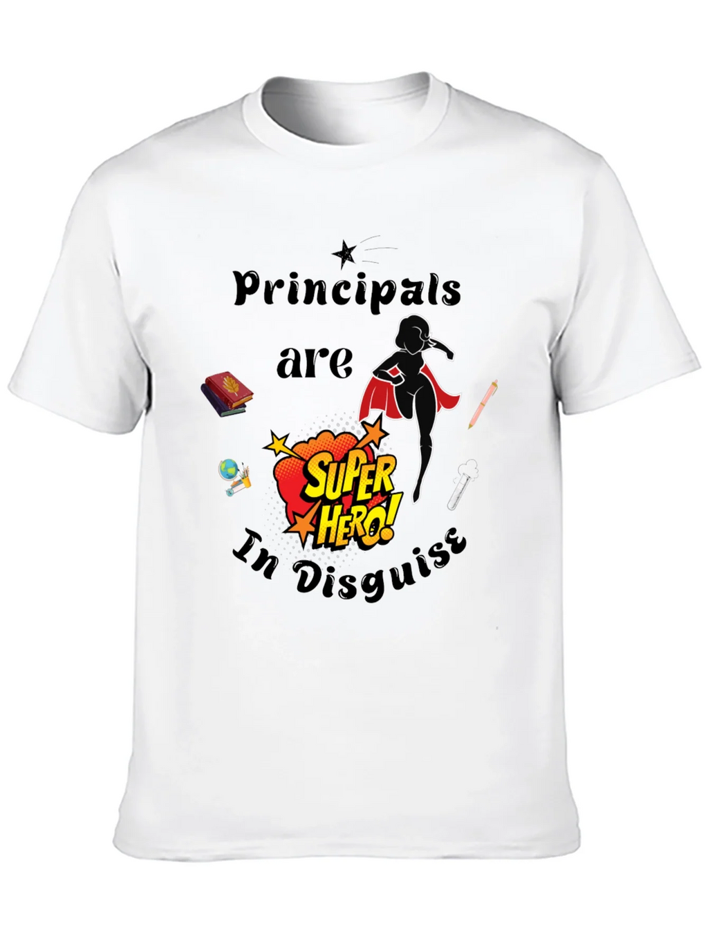 Principals Are Super Hero In Disguise T-Shirt