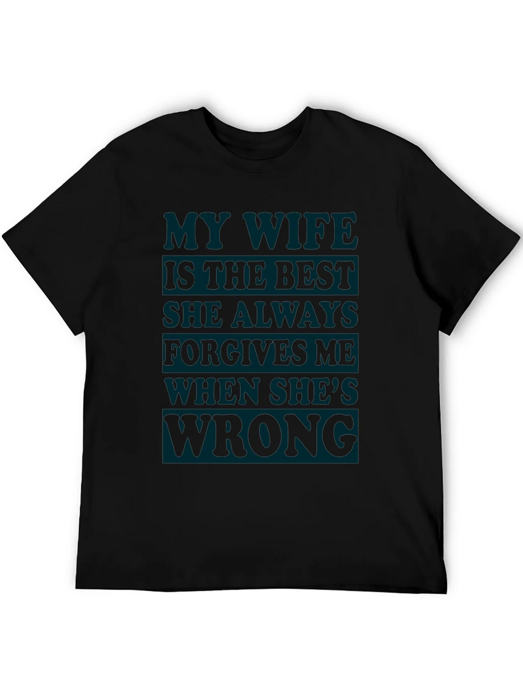 Humorous Mens T-Shirt: My Wife Is Always Right