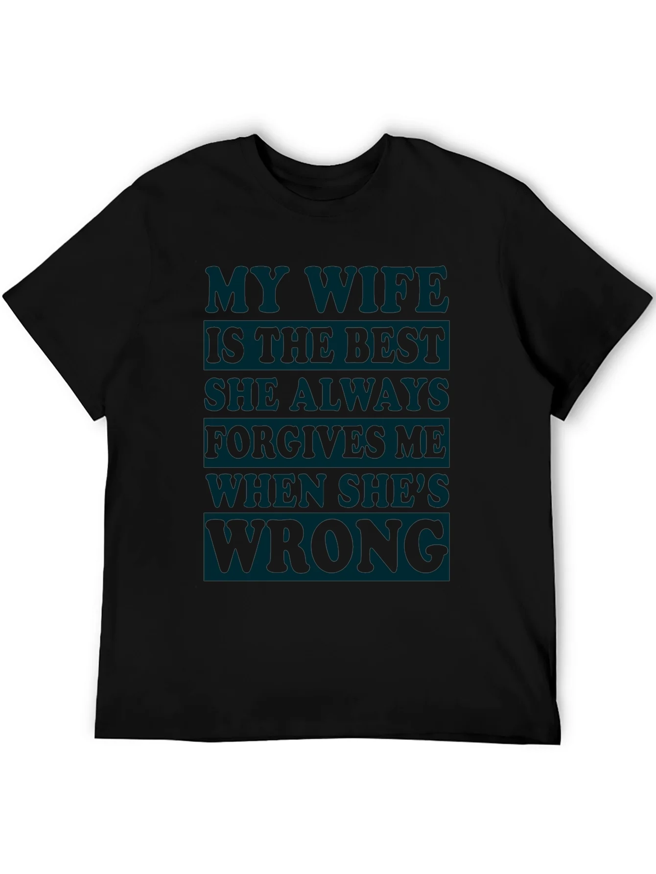 Humorous Mens T-Shirt: My Wife Is Always Right