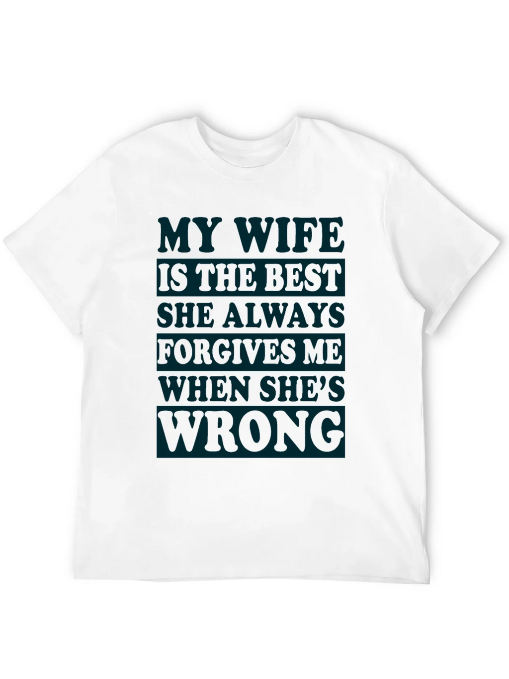 Humorous Mens T-Shirt: My Wife Is Always Right