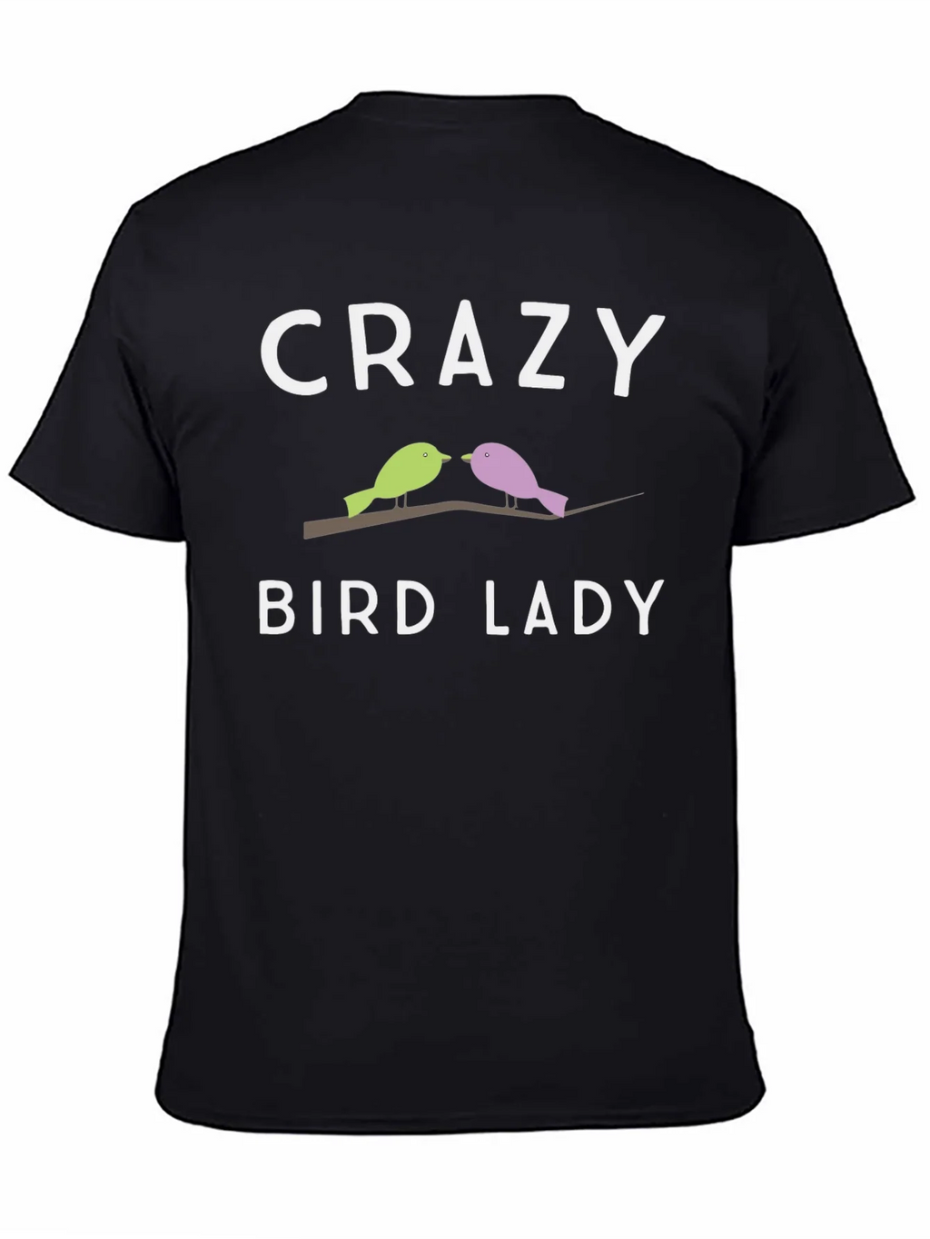 Crazy Bird Lady T-Shirt - Unique Bird Lover Gift