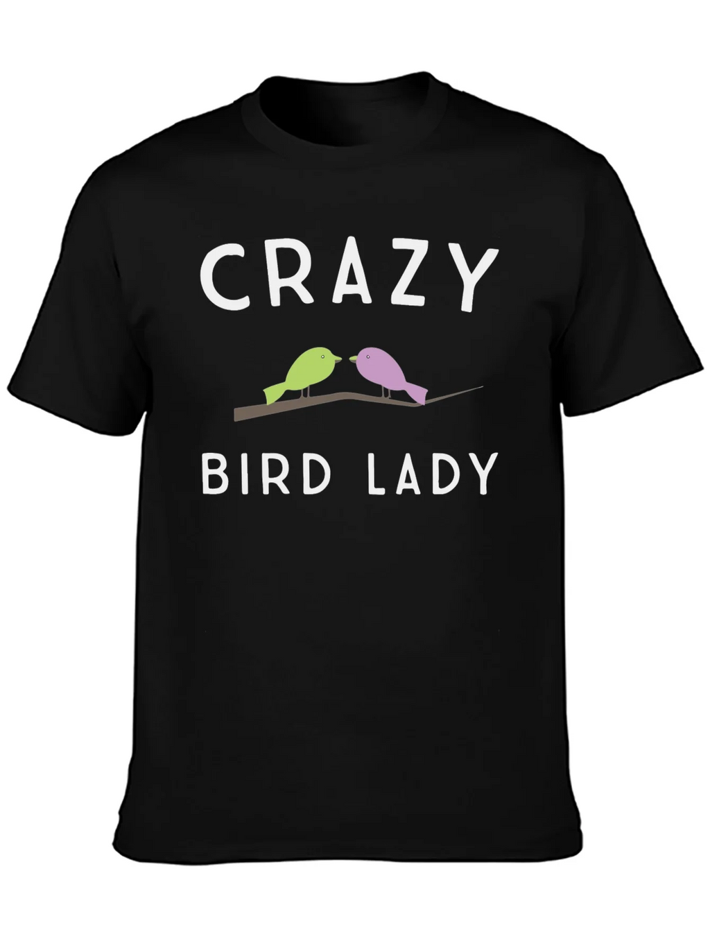 Crazy Bird Lady T-Shirt - Unique Bird Lover Gift