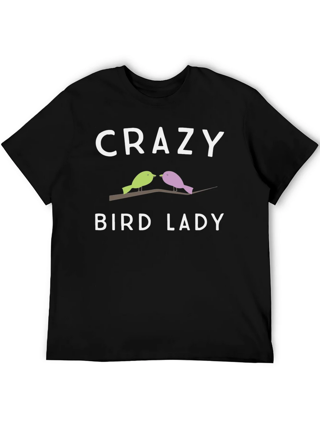 Crazy Bird Lady T-Shirt - Unique Bird Lover Gift
