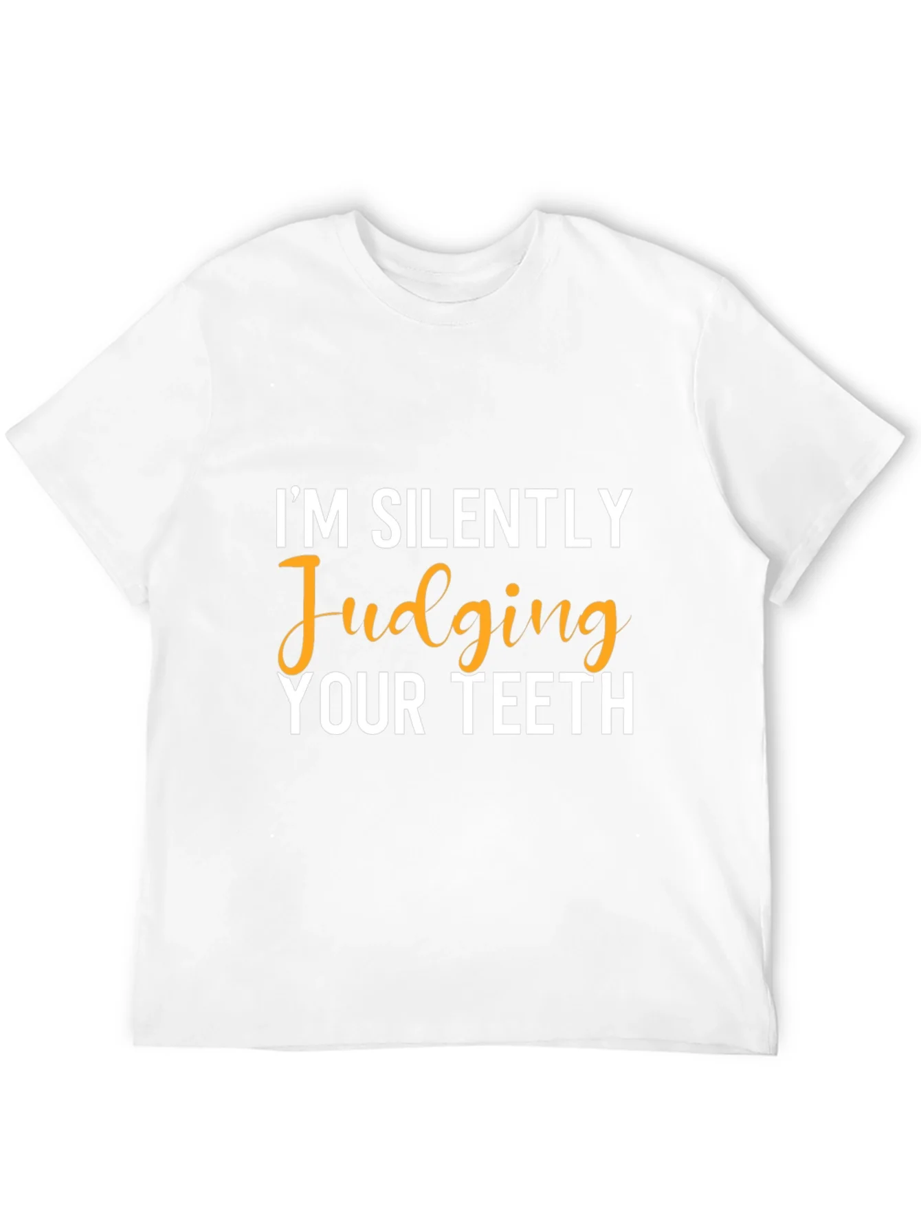 Im Silently Judging Your Teeth Graphic Tee