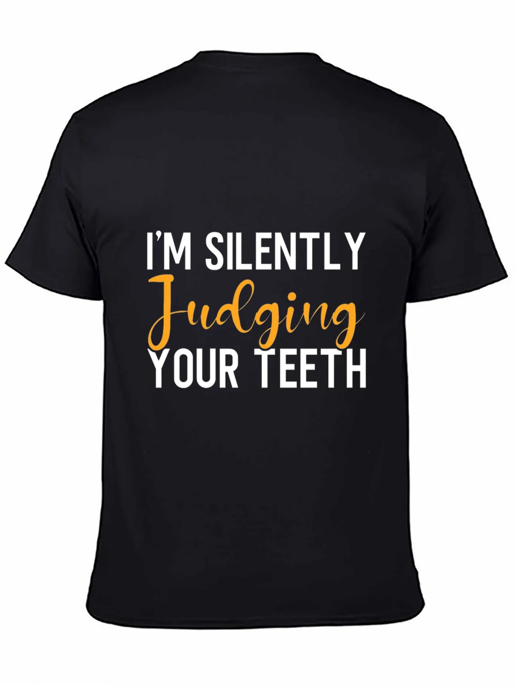 Im Silently Judging Your Teeth Graphic Tee