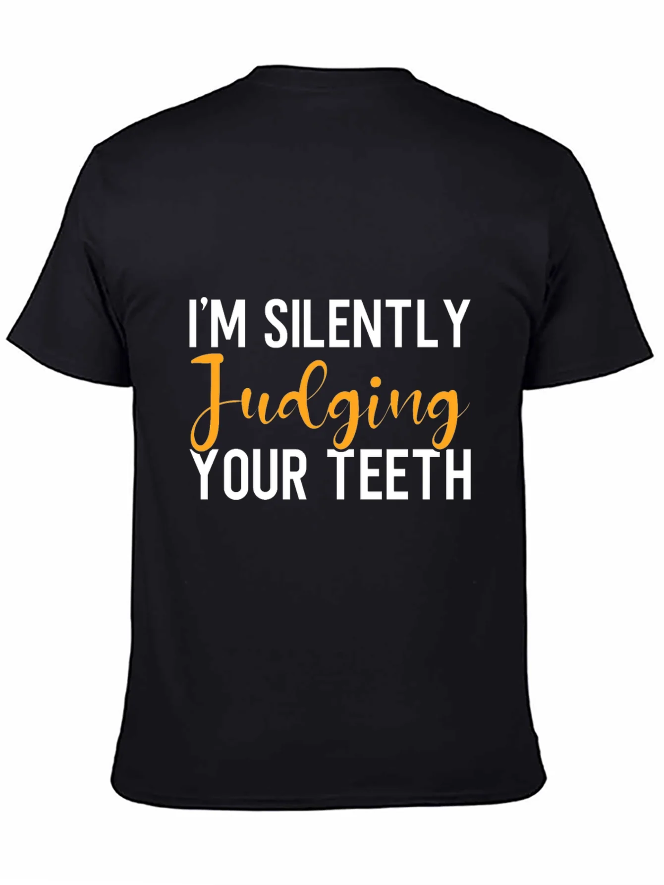 Im Silently Judging Your Teeth Graphic Tee