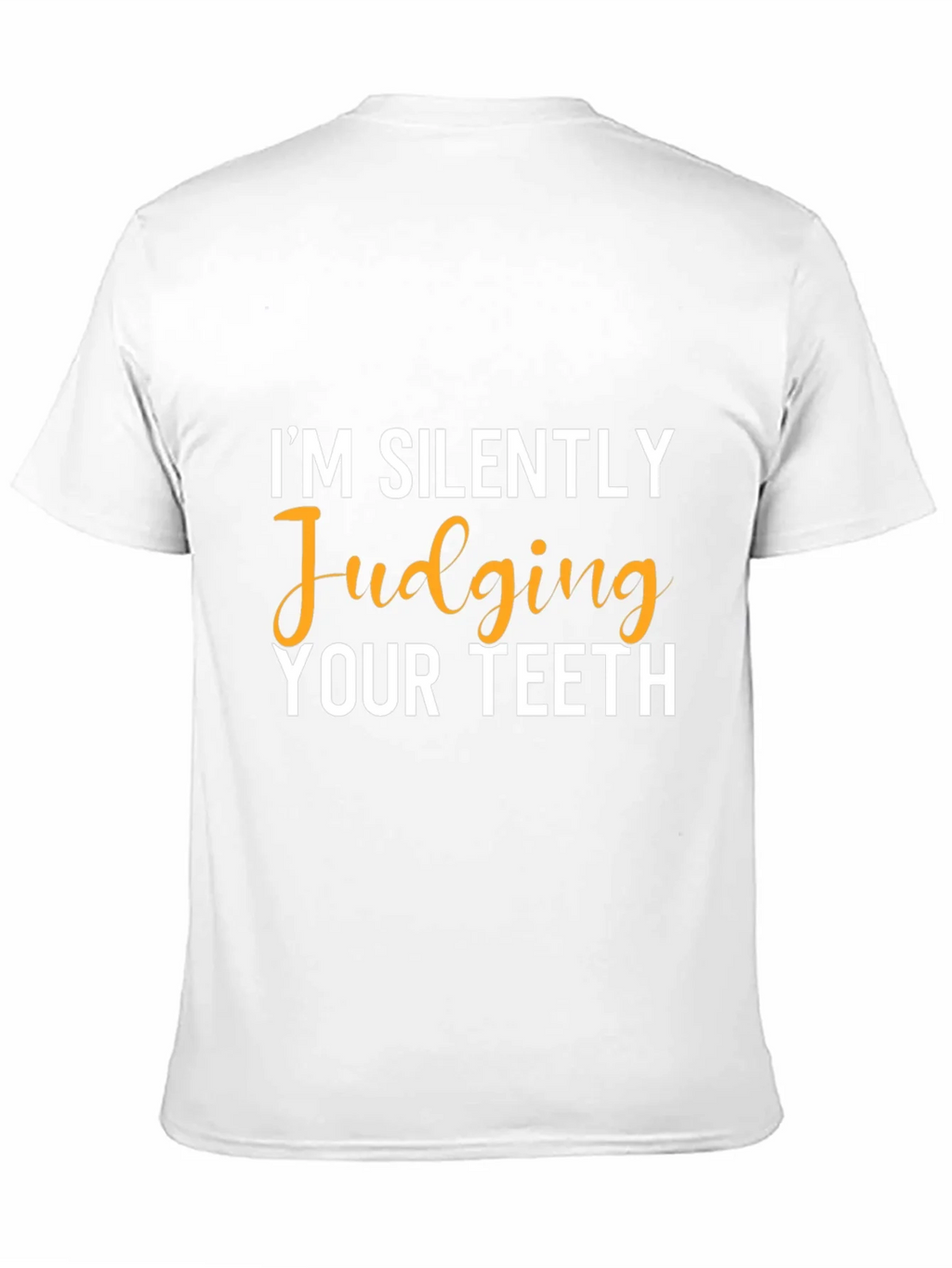 Im Silently Judging Your Teeth Graphic Tee