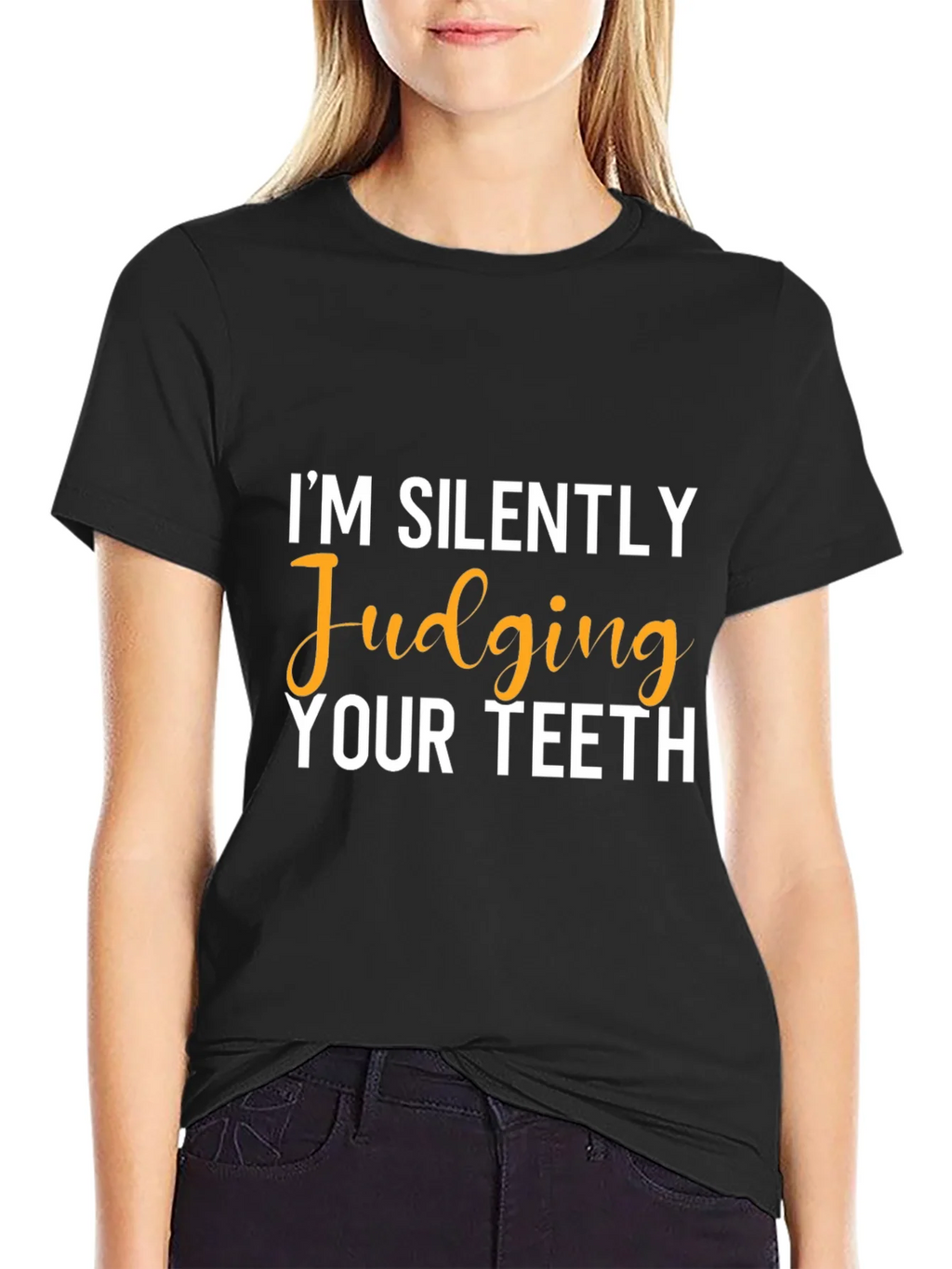 Im Silently Judging Your Teeth Graphic Tee