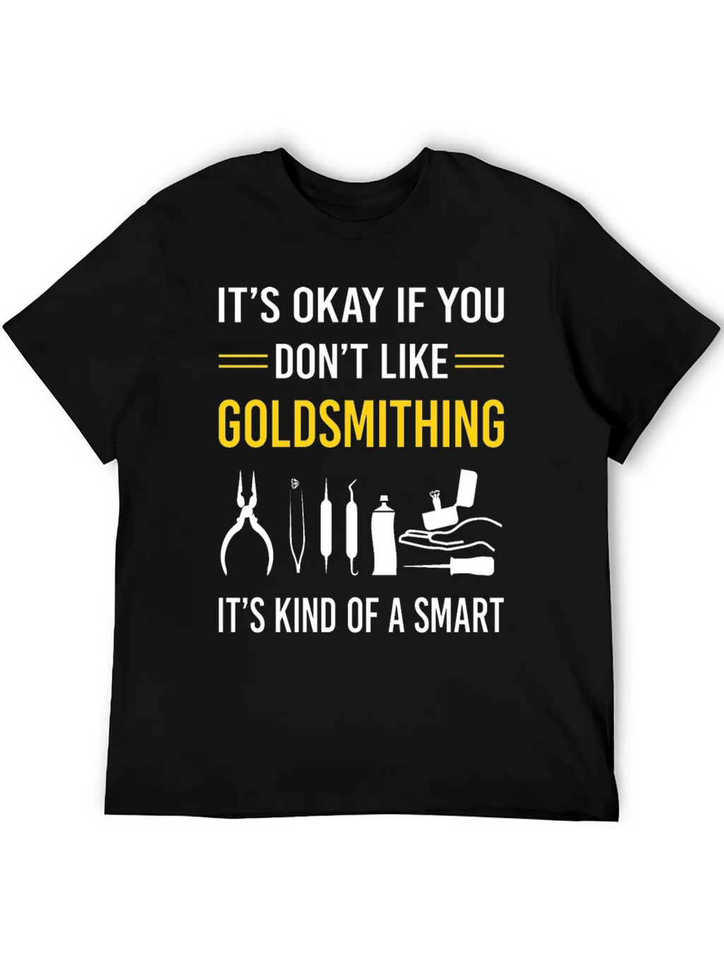 Goldsmithing Smart T-Shirt: Unique Jewelry Maker Apparel