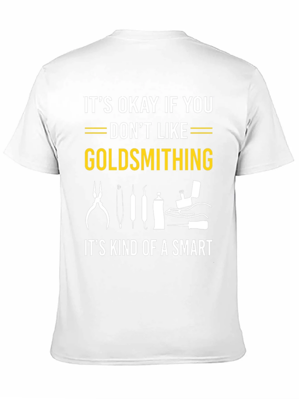 Goldsmithing Smart T-Shirt: Unique Jewelry Maker Apparel