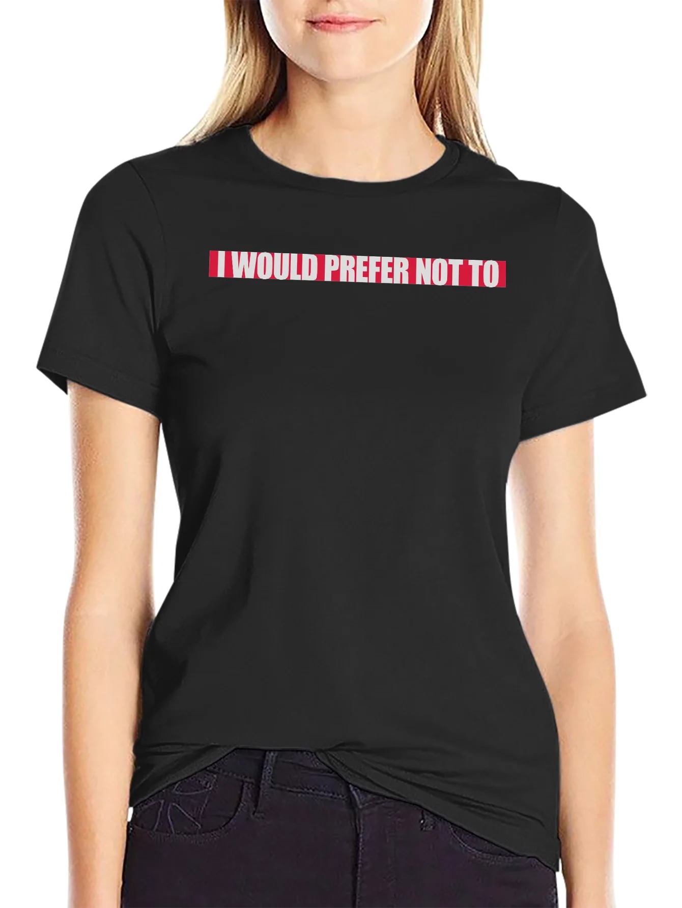 I Would Prefer Not To Slogan Tee