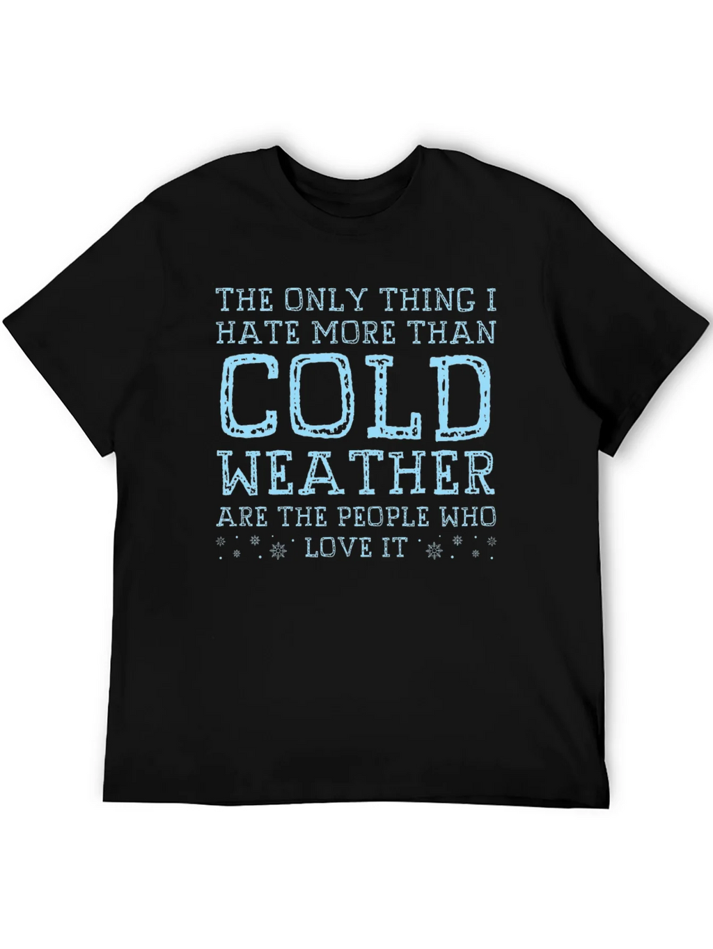 Funny Cold Weather Hater T-Shirt