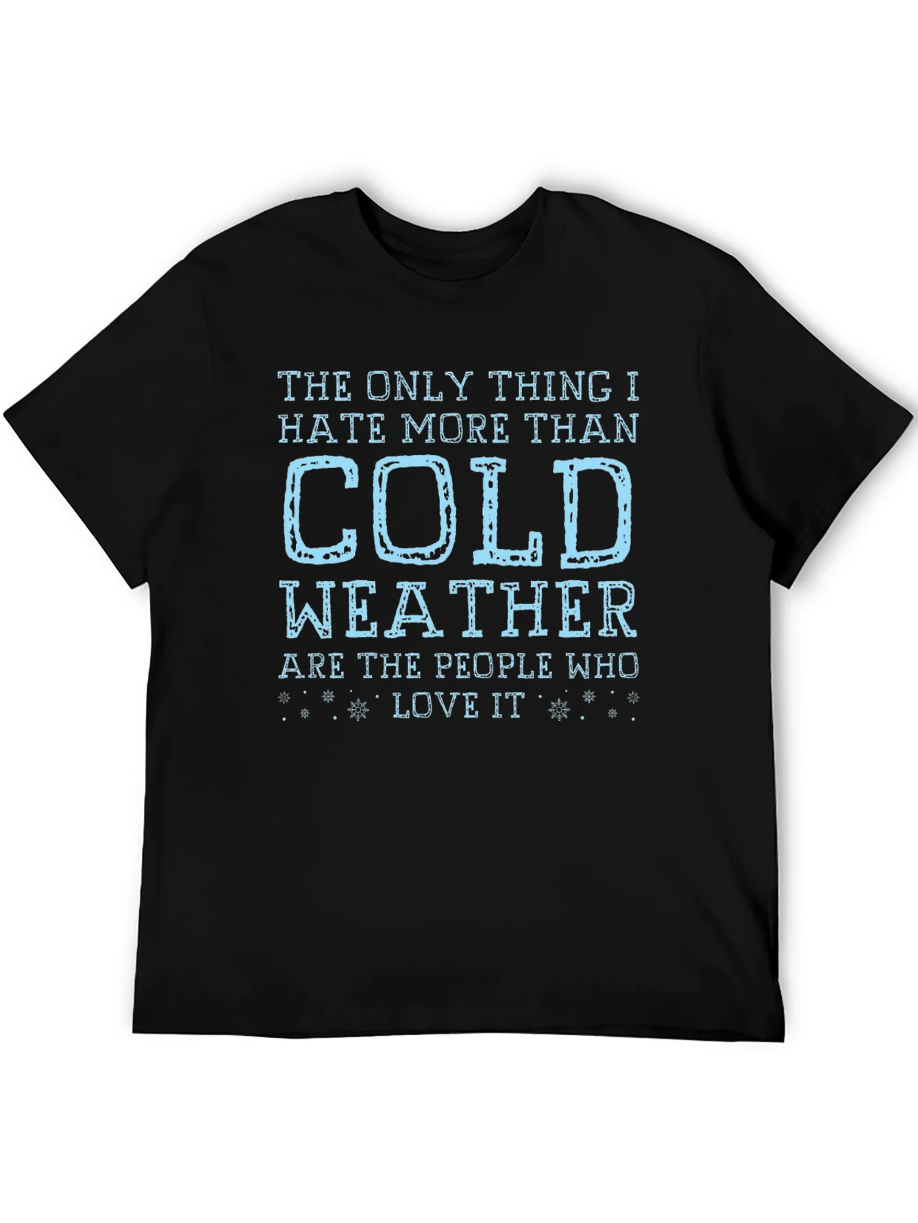 Funny Cold Weather Hater T-Shirt