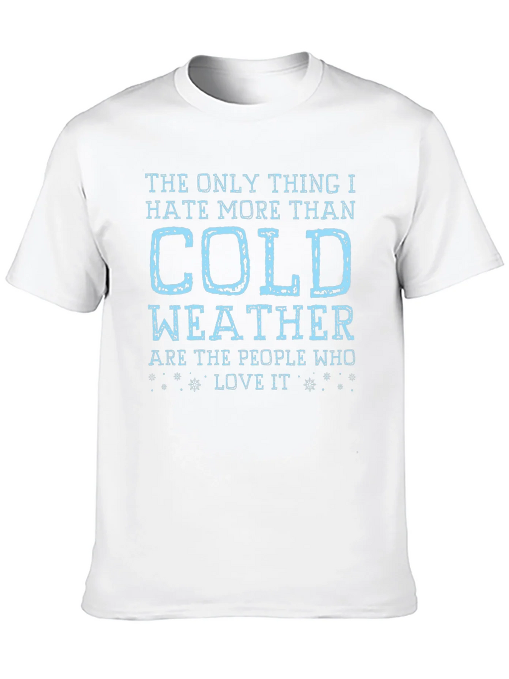 Funny Cold Weather Hater T-Shirt