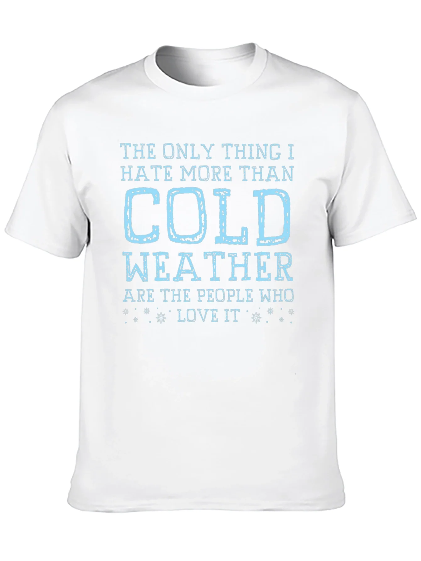 Funny Cold Weather Hater T-Shirt