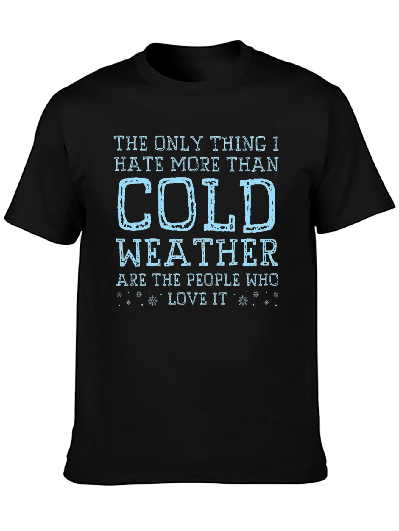 Funny Cold Weather Hater T-Shirt