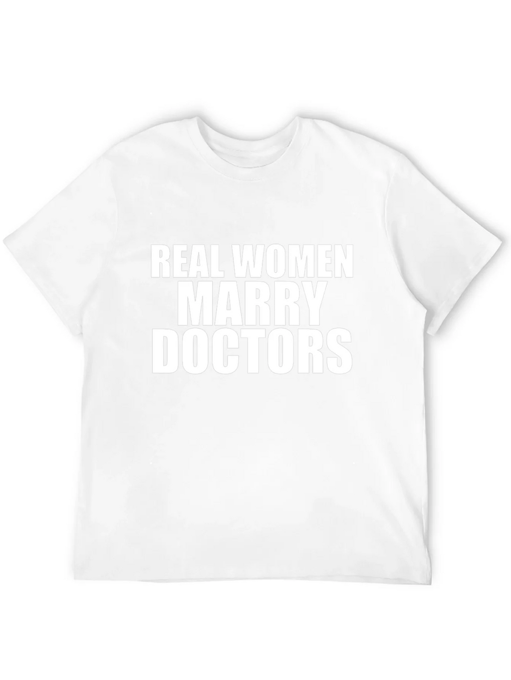 Real Women Marry Doctors Graphic T-Shirt