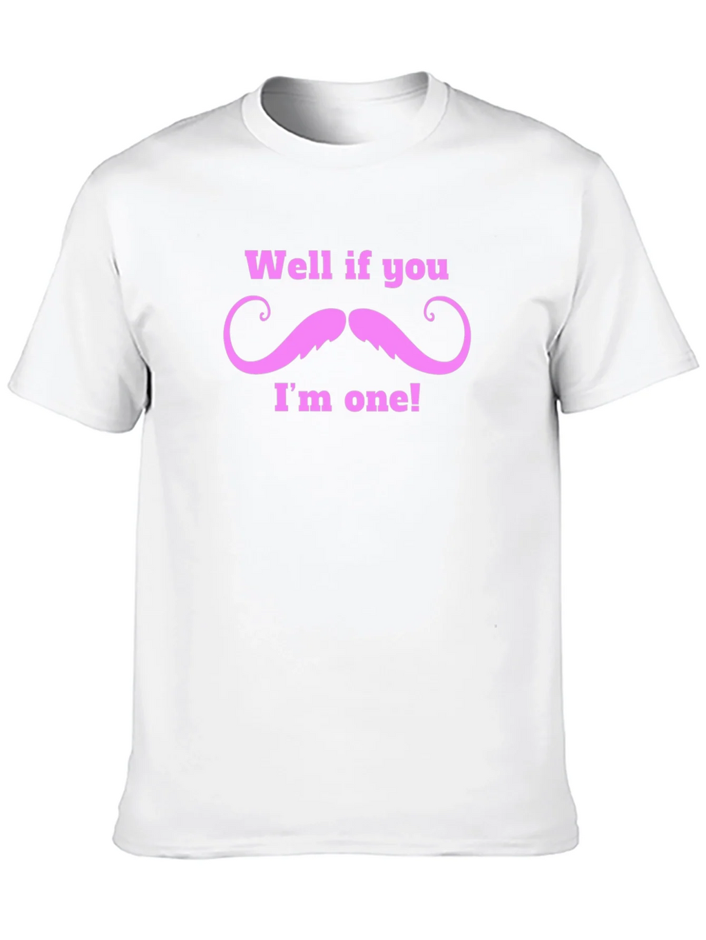 Well If You Mustache Funny T-Shirt