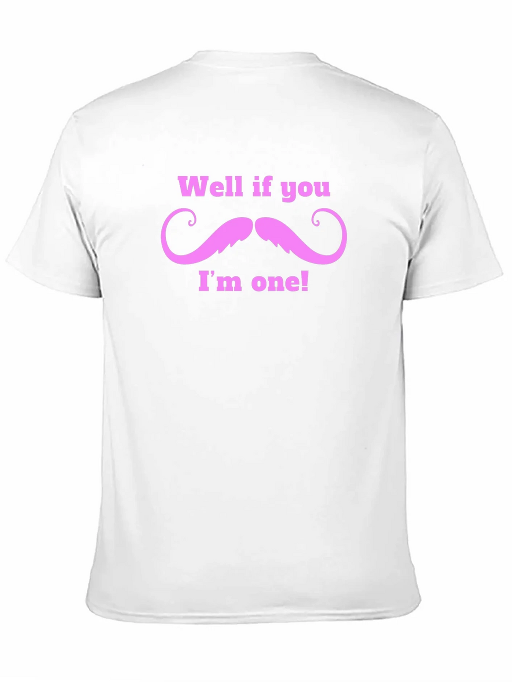 Well If You Mustache Funny T-Shirt