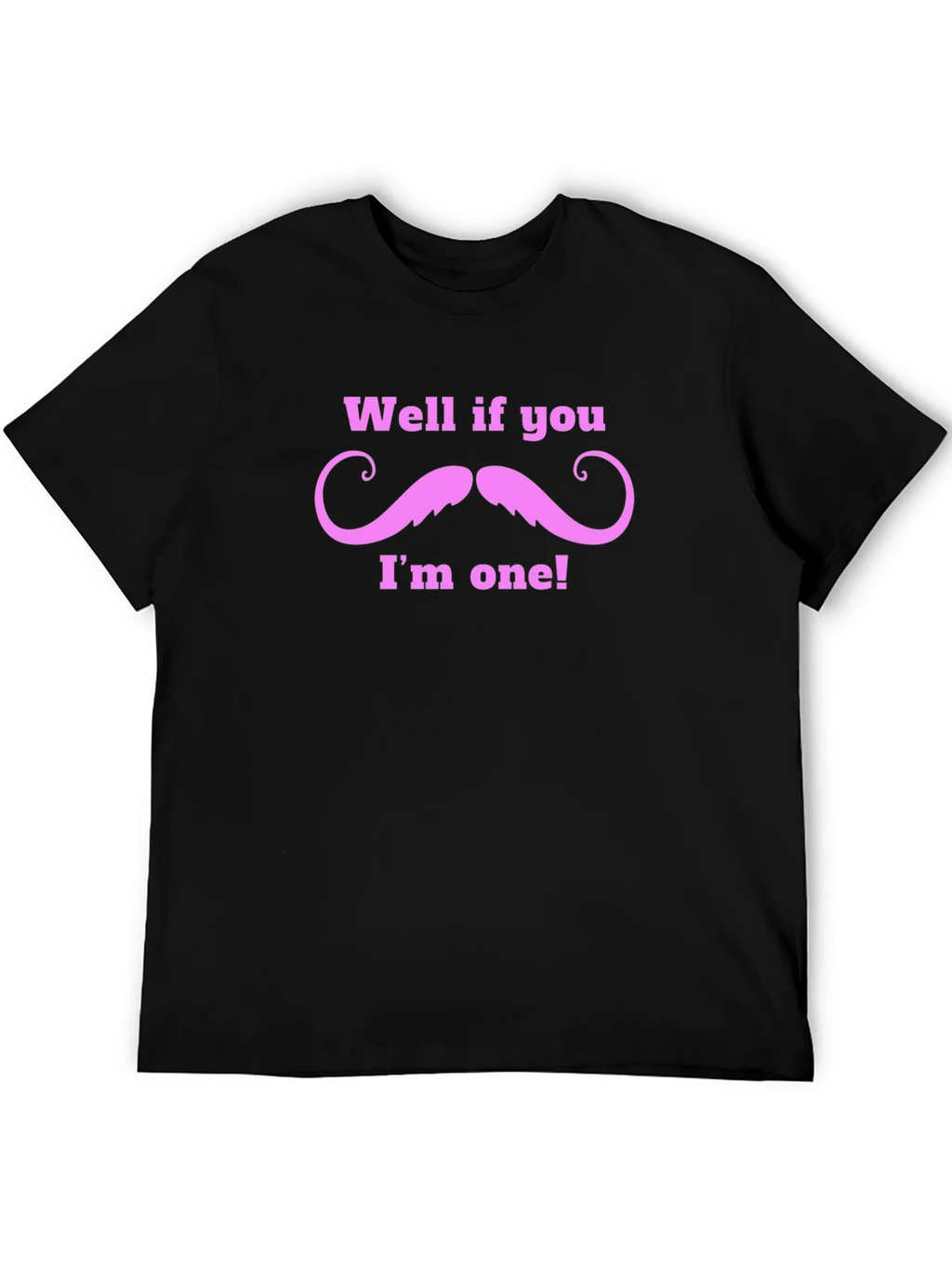 Well If You Mustache Funny T-Shirt