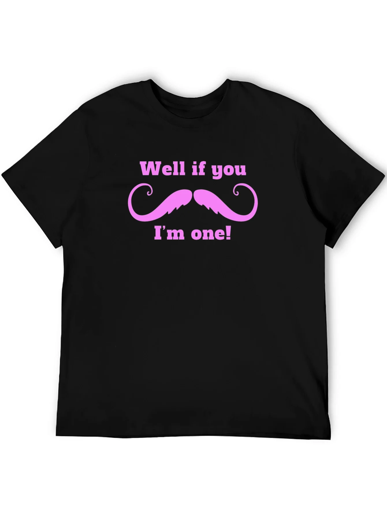 Well If You Mustache Funny T-Shirt