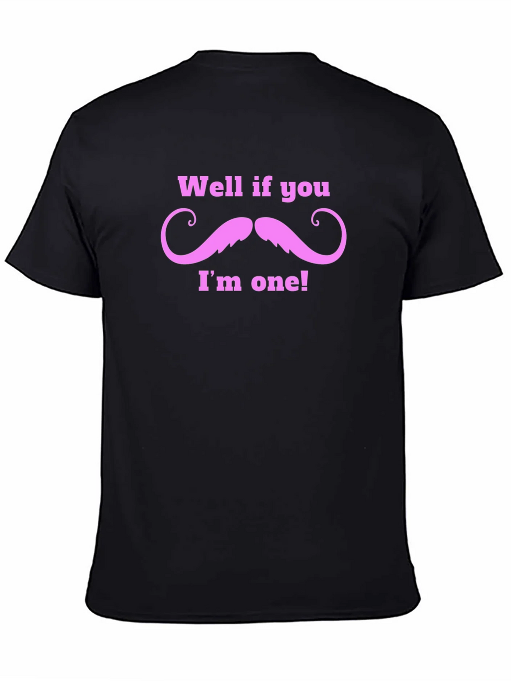 Well If You Mustache Funny T-Shirt