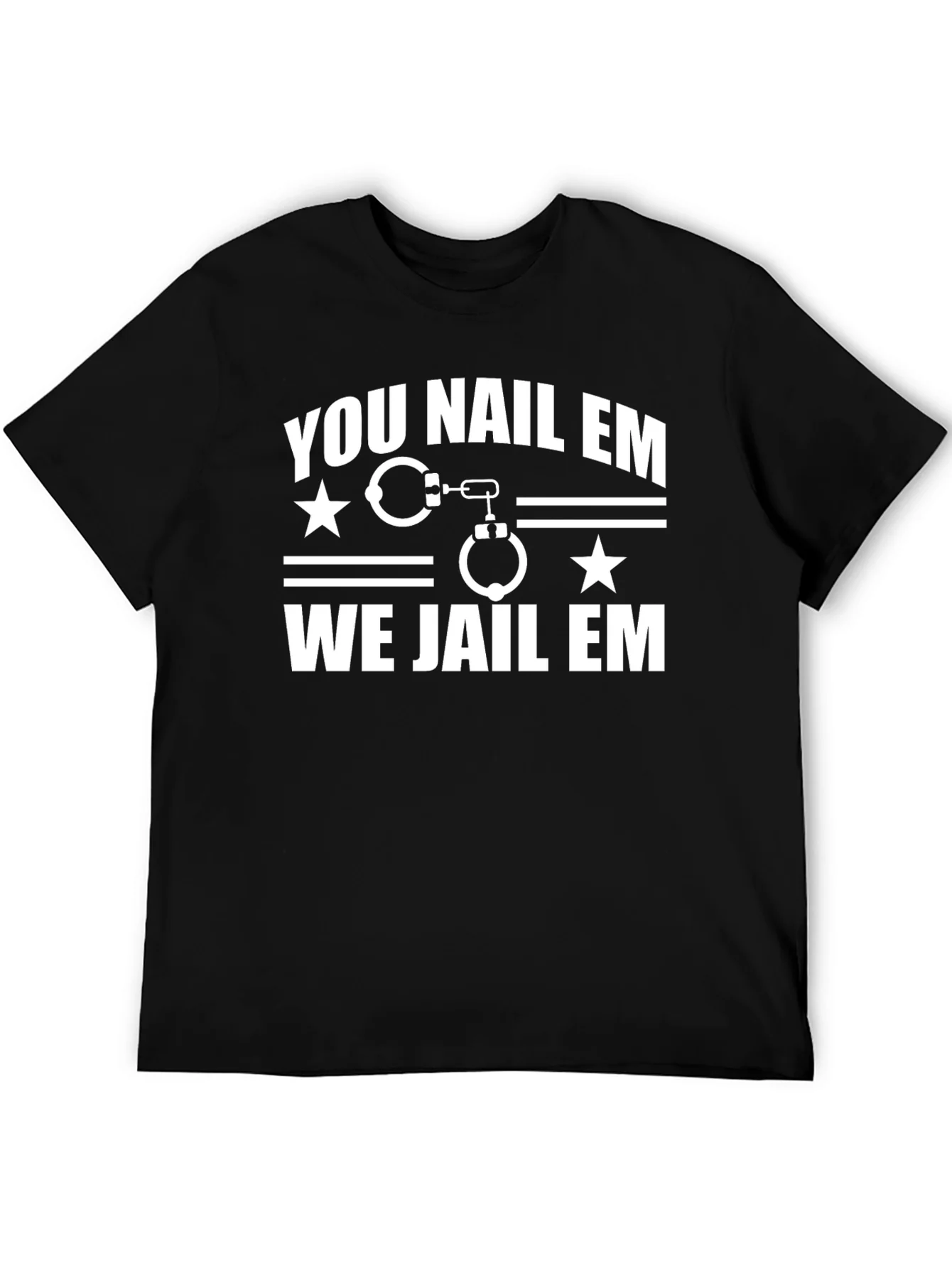 You Nail Em We Jail Em T-Shirt Black
