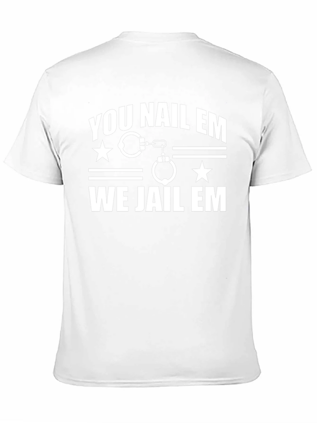 You Nail Em We Jail Em T-Shirt Black