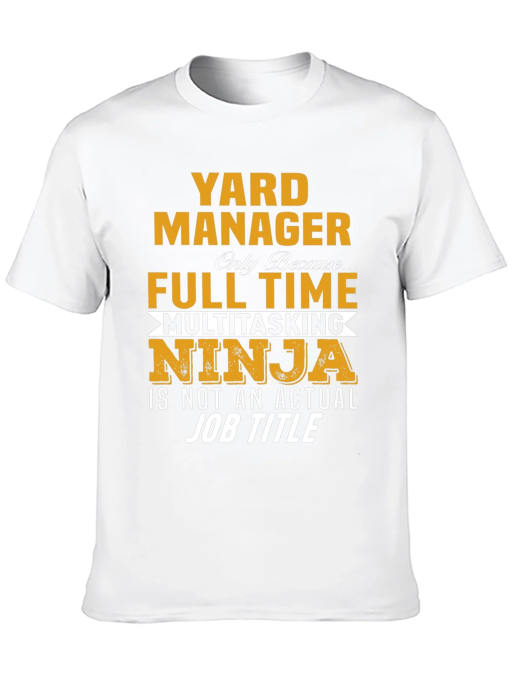 Yard Manager Full Time Ninja T-Shirt