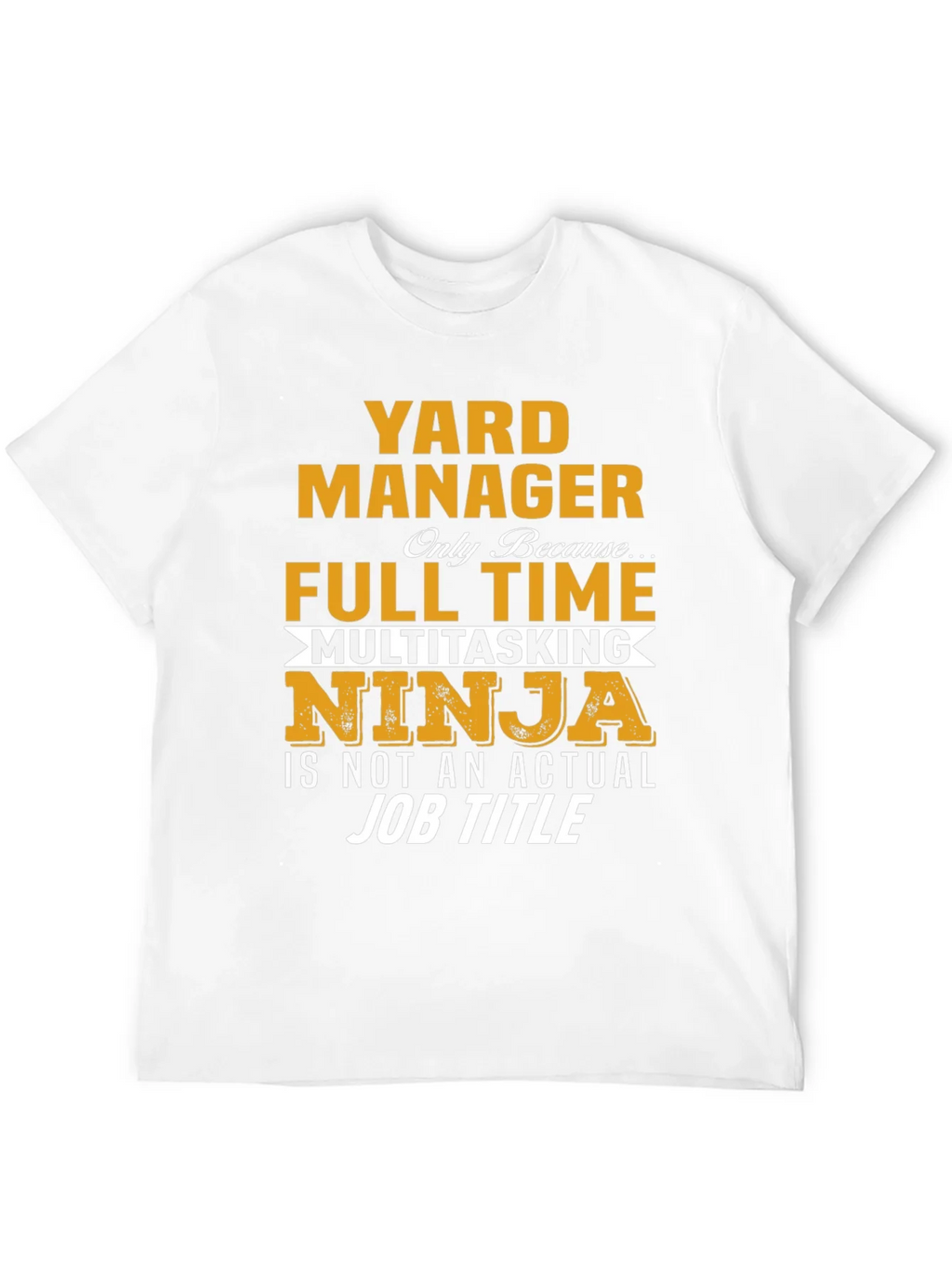 Yard Manager Full Time Ninja T-Shirt