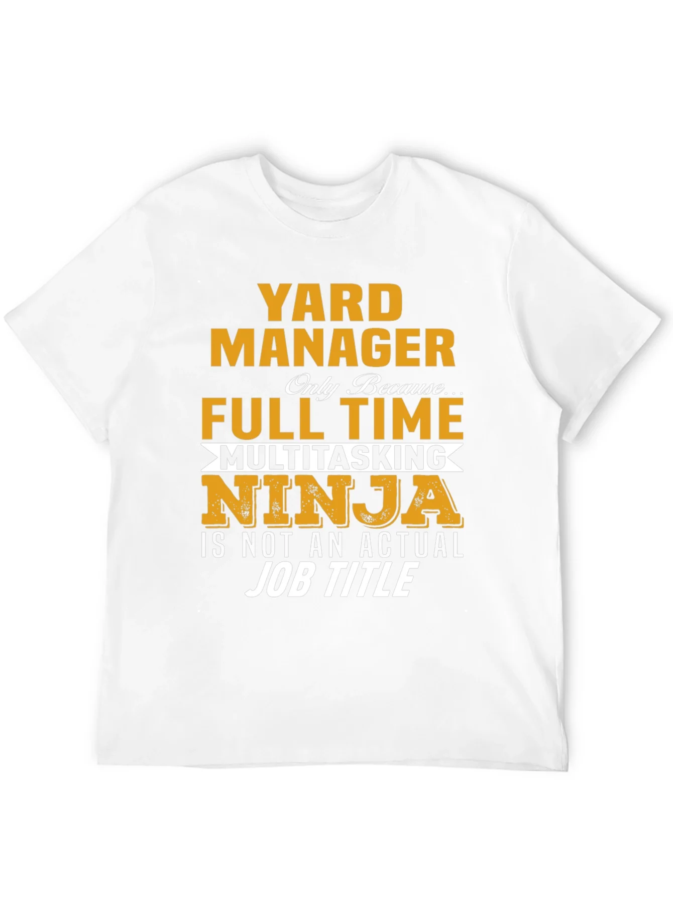 Yard Manager Full Time Ninja T-Shirt