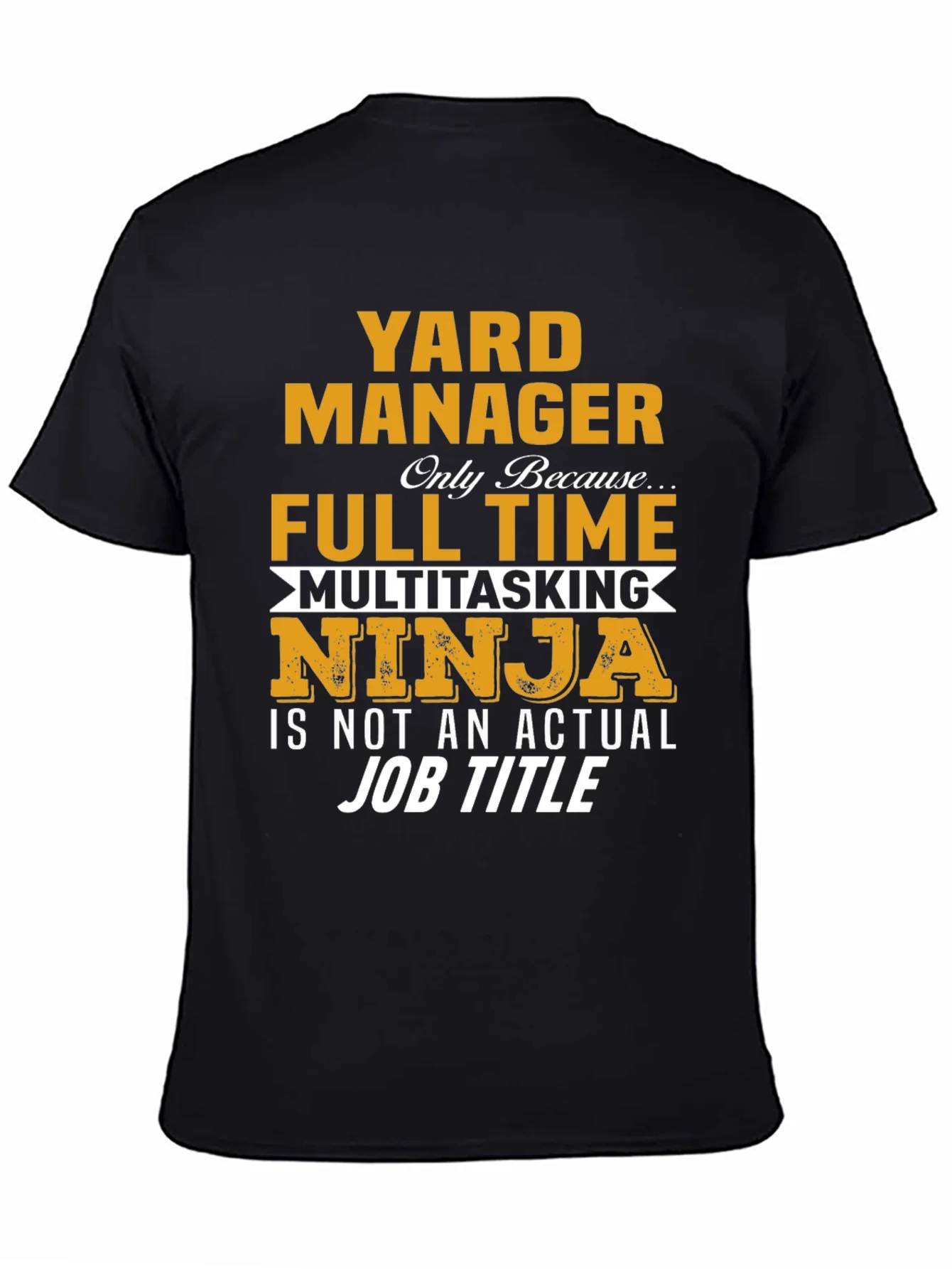 Yard Manager Full Time Ninja T-Shirt