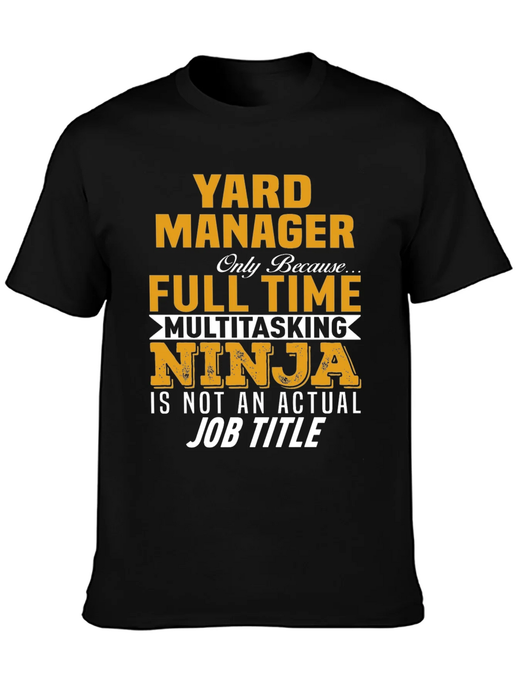Yard Manager Full Time Ninja T-Shirt