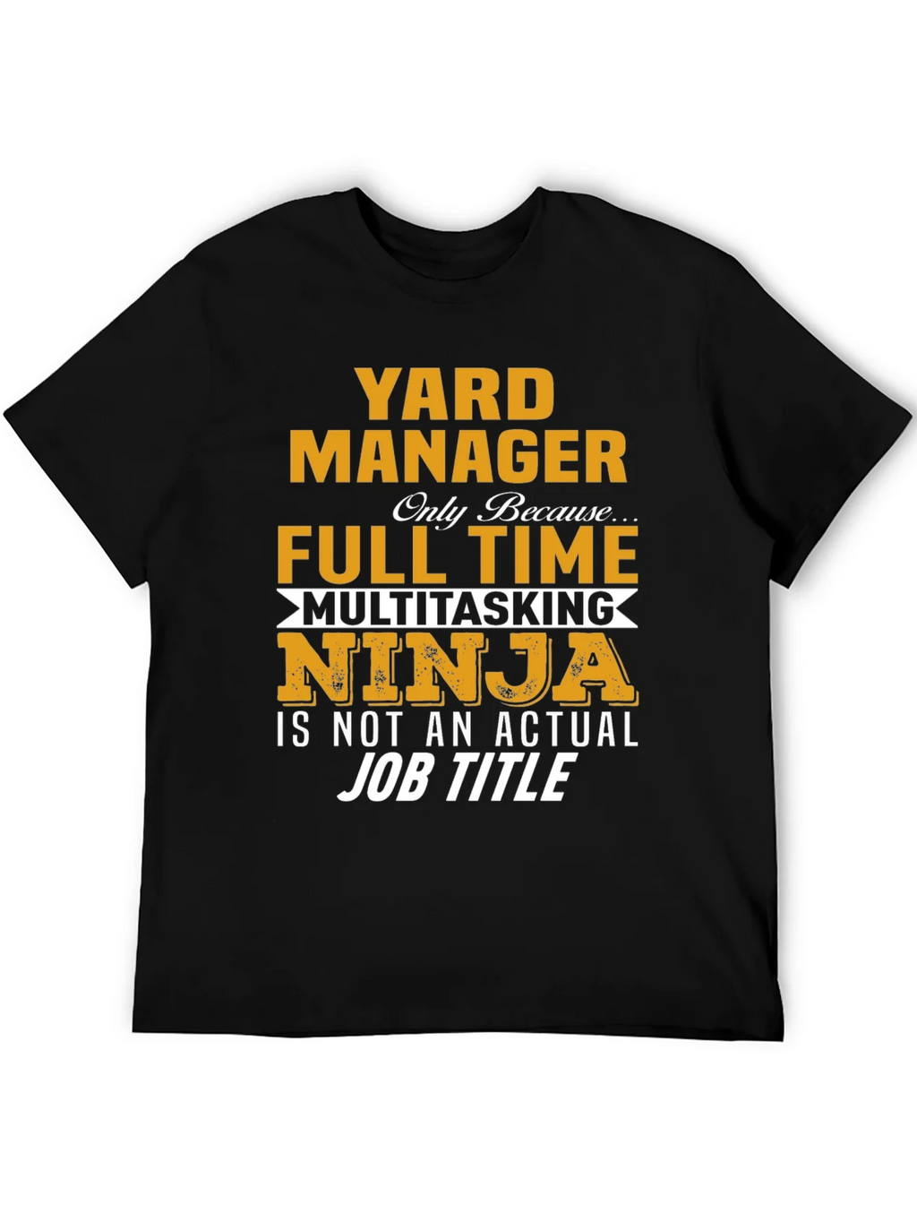 Yard Manager Full Time Ninja T-Shirt