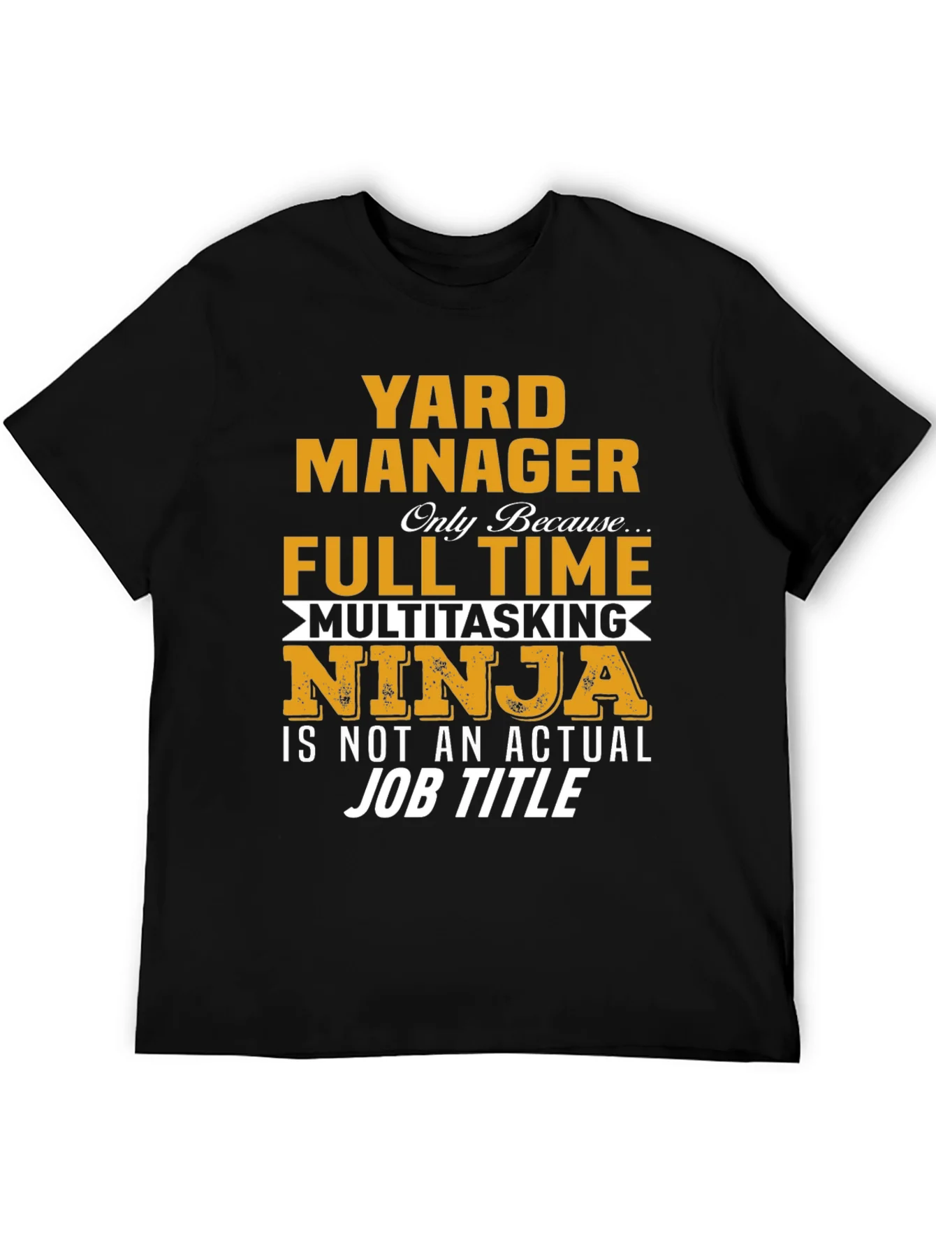 Yard Manager Full Time Ninja T-Shirt