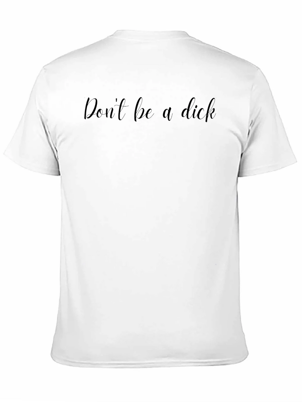 Dont be a dick T-Shirt