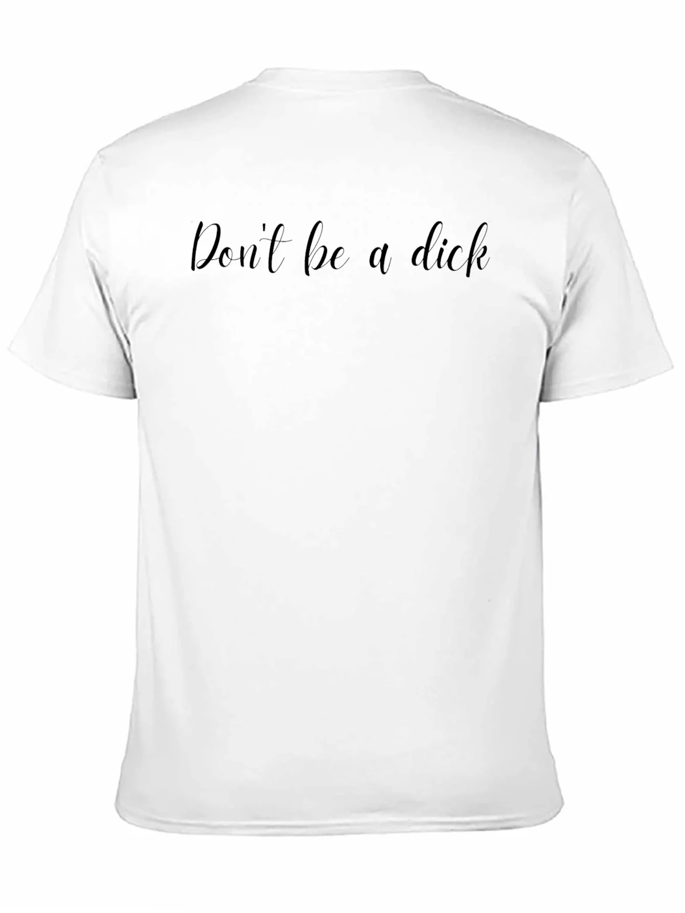Dont be a dick T-Shirt