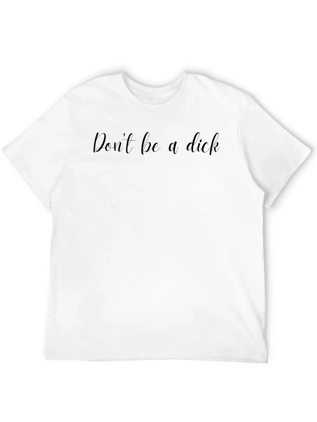 Dont be a dick T-Shirt